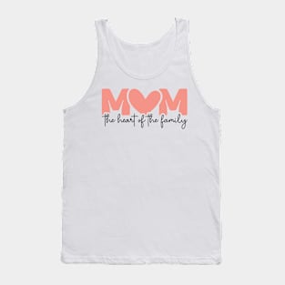 Celebrate Mom: Heart of the Family - Perfect Mother's Day or Birthday Gift Tank Top